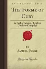 9781606209608-1606209604-The Forme of Cury: A Roll of Ancient English Cookery Compiled (Forgotten Books)