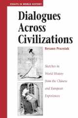 9780813327365-0813327369-Dialogues Across Civilizations: Sketches In World History From The Chinese And European Experiences (Essays in World History)