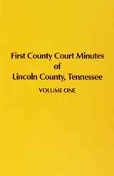 9780893086435-0893086436-First County Court Minutes of Lincoln County, Tn., 1809-1819