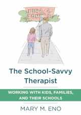 9780393711905-0393711900-The School-Savvy Therapist: Working with Kids, Families and their Schools