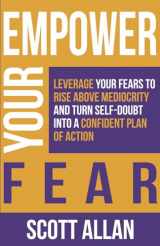 9781989599129-1989599125-Empower Your Fear: Leverage Your Fears to Rise Above Mediocrity and Turn Self-Doubt Into a Confident Plan of Action (Pathways to Mastery Series)