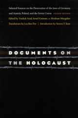 9780803210509-0803210507-Documents on the Holocaust: Selected Sources on the Destruction of the Jews of Germany and Austria, Poland, and the Soviet Union (Eighth Edition)