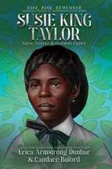 9781665919937-1665919930-Susie King Taylor: Nurse, Teacher & Freedom Fighter (Rise. Risk. Remember. Incredible Stories of Courageous Black Women)