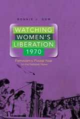 9780252080166-0252080165-Watching Women's Liberation, 1970: Feminism's Pivotal Year on the Network News