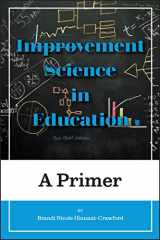 9781975503550-1975503554-Improvement Science in Education: A Primer (Improvement Science in Education and Beyond)