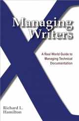 9780982219102-0982219105-Managing Writers: A Real World Guide To Managing Technical Documentation