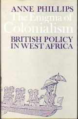 9780253344090-0253344093-The Enigma of Colonialism: British Policy in West Africa