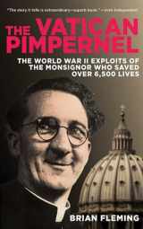 9781616087029-1616087021-The Vatican Pimpernel: The World War II Exploits of the Monsignor Who Saved Over 6,500 Lives