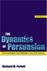 9780805863604-0805863605-The Dynamics of Persuasion: Communication and Attitudes in the 21st Century (Routledge Communication Series)