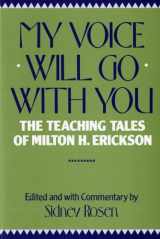 9780393301359-0393301354-My Voice Will Go with You: The Teaching Tales of Milton H. Erickson
