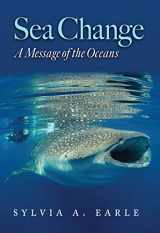 9781623499044-1623499046-Sea Change: A Message of the Oceans (Harte Research Institute for Gulf of Mexico Studies Series, Sponsored by the Harte Research Institute for Gulf of ... Studies, Texas A&M University-Corpus Christi)