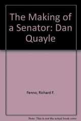 9780871875112-087187511X-The Making of a Senator: Dan Quayle