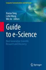 9780857294388-0857294385-Guide to e-Science: Next Generation Scientific Research and Discovery (Computer Communications and Networks)