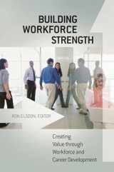 9780313379260-0313379262-Building Workforce Strength: Creating Value through Workforce and Career Development