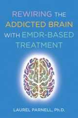 9780393714234-0393714233-Rewiring the Addicted Brain with EMDR-Based Treatment