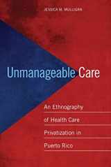 9780814770313-0814770312-Unmanageable Care: An Ethnography of Health Care Privatization in Puerto Rico