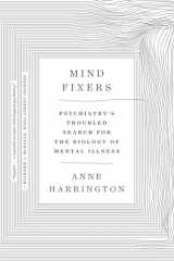 9780393358063-0393358062-Mind Fixers: Psychiatry's Troubled Search for the Biology of Mental Illness