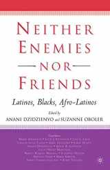 9781403965684-1403965684-Neither Enemies nor Friends: Latinos, Blacks, Afro-Latinos