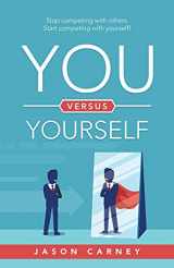 9781665706926-1665706929-You versus Yourself: Stop competing with others. Start competing with yourself!