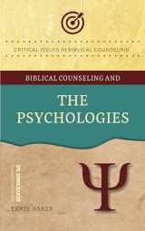 9781633423190-1633423190-Biblical Counseling and The Psychologies (Critical Issues in Biblical Counseling)