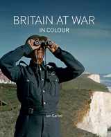 9781912423361-1912423367-Britain at War in Colour: Air, Land and Sea
