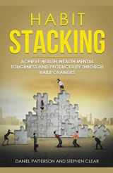 9781393805526-1393805523-Habit Stacking: Achieve Health,Wealth,Mental Toughness,and Productivity through Habit Changes