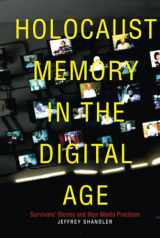 9781503601956-1503601951-Holocaust Memory in the Digital Age: Survivors’ Stories and New Media Practices (Stanford Studies in Jewish History and Culture)