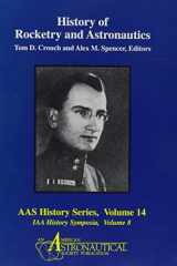 9780877033745-0877033749-History of Rocketry and Astronautics: Proceedings of the Eighteenth and Nineteenth History Symposia of the International Academy of Astronautics (AAS History Series, 14; IAA History Symposia, 8)