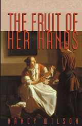 9781885767349-188576734X-The Fruit of Her Hands: Respect and the Christian Woman (Family)