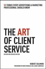 9781427796714-1427796718-The Art of Client Service: 58 Things Every Advertising & Marketing Professional Should Know, Revised and Updated Edition