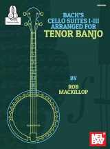 9780786695645-0786695641-Bach's Cello Suites I-III Arranged for Tenor Banjo