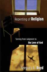 9780801065064-0801065062-Repenting of Religion: Turning from Judgment to the Love of God