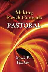 9780809146765-0809146762-Making Parish Councils Pastoral