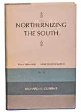 9780820306667-0820306665-Northernizing the South (MERCER UNIVERSITY LAMAR MEMORIAL LECTURES)