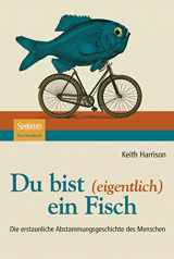 9783827420091-3827420091-Du bist (eigentlich) ein Fisch: Die erstaunliche Abstammungsgeschichte des Menschen (German Edition)