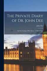 9781015423442-1015423442-The Private Diary of Dr. John Dee: And the Catalog of His Library of Manuscripts