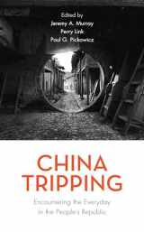 9781538123706-1538123703-China Tripping: Encountering the Everyday in the People’s Republic