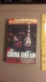 9781861973702-1861973705-The China Dream : The Quest for the Last Great Untapped Market on Earth