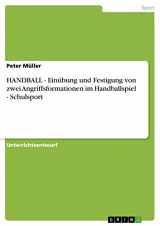 9783656342885-3656342881-HANDBALL - Einübung und Festigung von zwei Angriffsformationen im Handballspiel - Schulsport (German Edition)