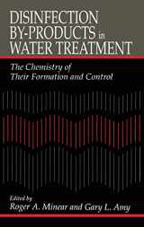 9781566701365-1566701368-Disinfection By-Products in Water TreatmentThe Chemistry of Their Formation and Control: The Chemistry of Their Formation and Control