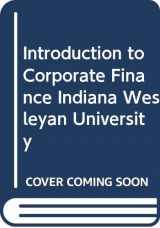 9780324387278-032438727X-Introduction to Corporate Finance Indiana Wesleyan University