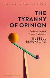 9781350055995-1350055999-The Tyranny of Opinion: Conformity and the Future of Liberalism (Think Now)