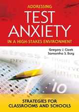 9781412908900-1412908906-Addressing Test Anxiety in a High-Stakes Environment: Strategies for Classrooms and Schools