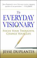 9781416549772-1416549773-The Everyday Visionary: Focus Your Thoughts, Change Your Life