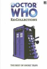 9781844354191-1844354199-Doctor Who - Re:Collections - The Best of Big Finish Short Trips (Short Trips, Volume #29)