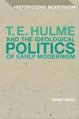 9781472582027-1472582020-T. E. Hulme and the Ideological Politics of Early Modernism (Historicizing Modernism)