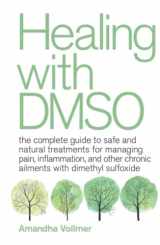 9781646043910-164604391X-Healing with DMSO: The Complete Guide to Safe and Natural Treatments for Managing Pain, Inflammation, and Other Chronic Ailments with Dimethyl Sulfoxide