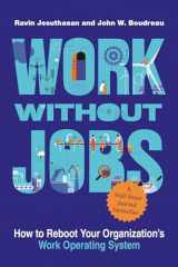 9780262545969-0262545969-Work without Jobs: How to Reboot Your Organization’s Work Operating System (Management on the Cutting Edge)