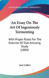 9781436936484-1436936489-An Essay On The Art Of Ingeniously Tormenting: With Proper Rules For The Exercise Of That Amusing Study (1804)