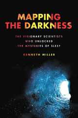 9780306924958-0306924951-Mapping the Darkness: The Visionary Scientists Who Unlocked the Mysteries of Sleep